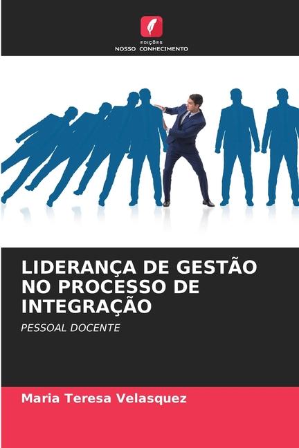 Knjiga LIDERANÇA DE GEST?O NO PROCESSO DE INTEGRAÇ?O Maria  Teresa Velasquez