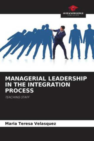 Knjiga MANAGERIAL LEADERSHIP IN THE INTEGRATION PROCESS Maria  Teresa Velasquez
