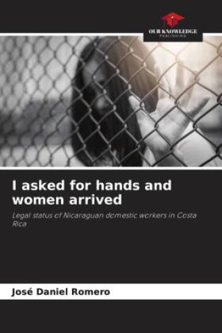 Knjiga I asked for hands and women arrived José Daniel Romero