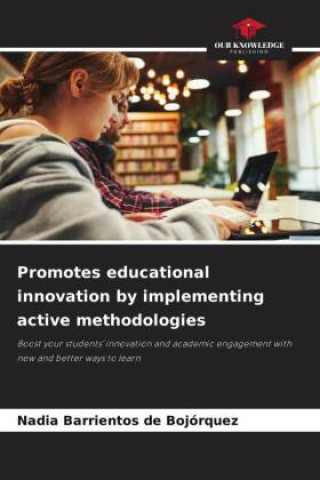 Knjiga Promotes educational innovation by implementing active methodologies Nadia Barrientos de Bojórquez