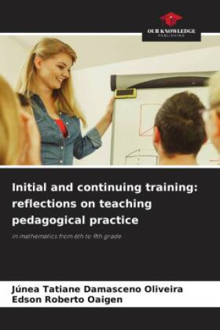 Knjiga Initial and continuing training: reflections on teaching pedagogical practice Edson Roberto Oaigen