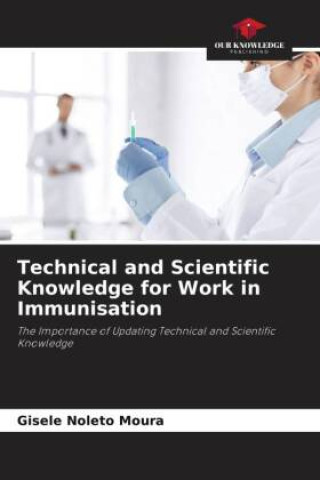 Knjiga Technical and Scientific Knowledge for Work in Immunisation Gisele Noleto Moura