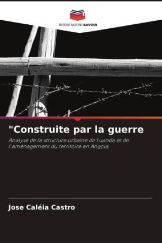 Knjiga "Construite par la guerre Jose Caléia Castro
