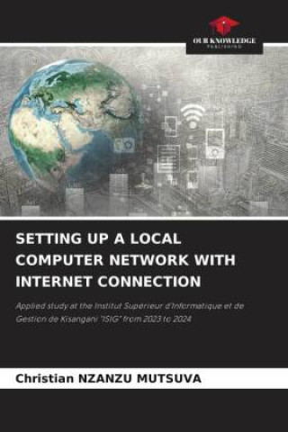 Knjiga SETTING UP A LOCAL COMPUTER NETWORK WITH INTERNET CONNECTION Christian NZANZU MUTSUVA