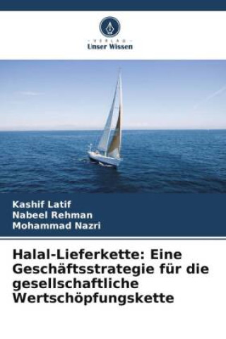 Kniha Halal-Lieferkette: Eine Geschäftsstrategie für die gesellschaftliche Wertschöpfungskette Nabeel Rehman