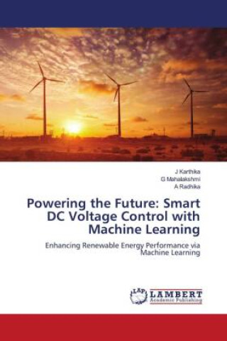 Knjiga Powering the Future: Smart DC Voltage Control with Machine Learning G. Mahalakshmi