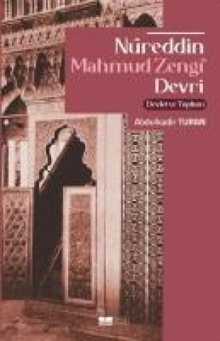 Könyv Nüreddin Mahmud Zengi Devri - Devlet ve Toplum 