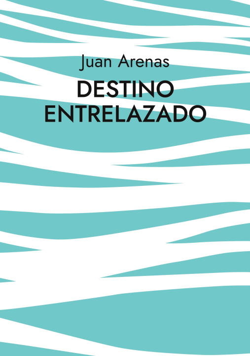 Buch Destino Entrelazado Juan Arenas