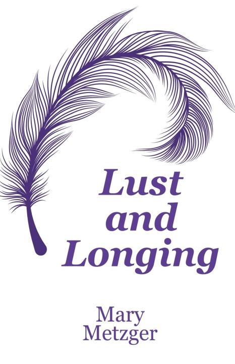 Knjiga Lust and Longing Mary Metzger