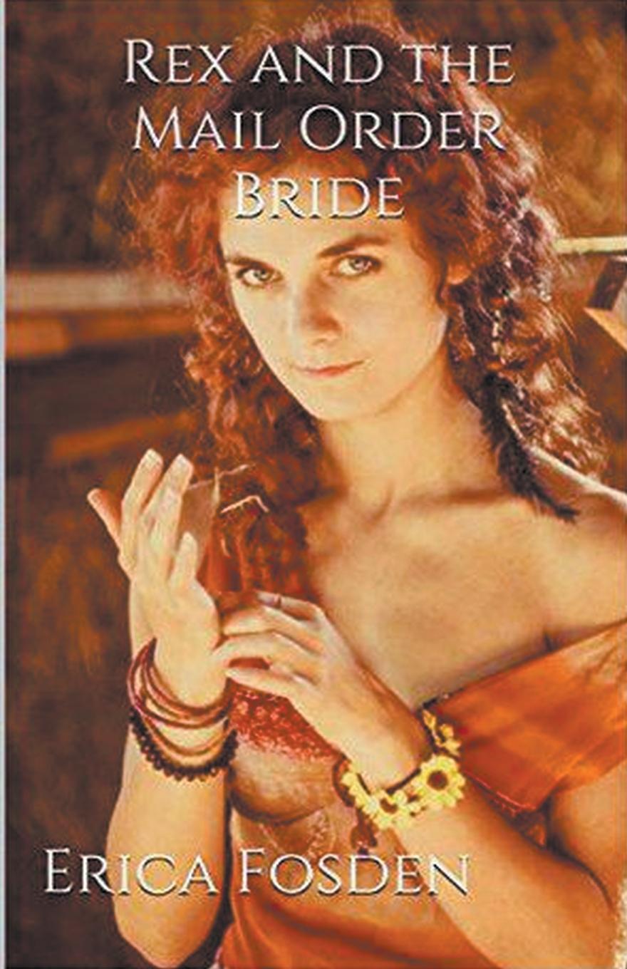 Knjiga Rex and The Mail Order Bride Erica Fosden