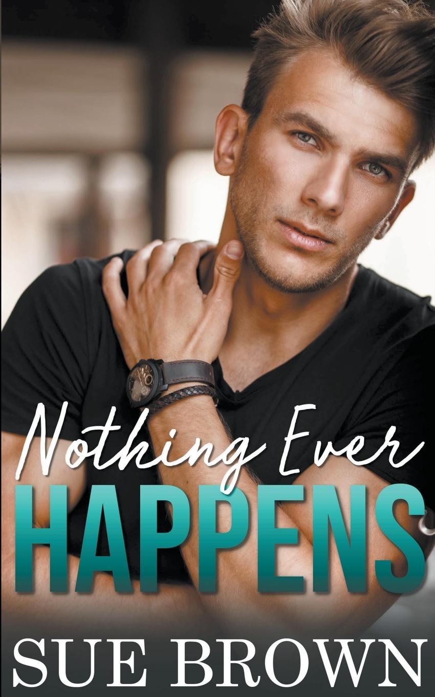 Knjiga Nothing Ever Happens Sue Brown