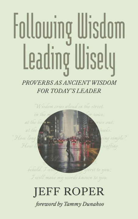 Knjiga Following Wisdom, Leading Wisely Jeff Roper