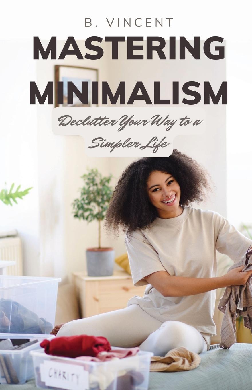 Knjiga Mastering Minimalism B. Vincent