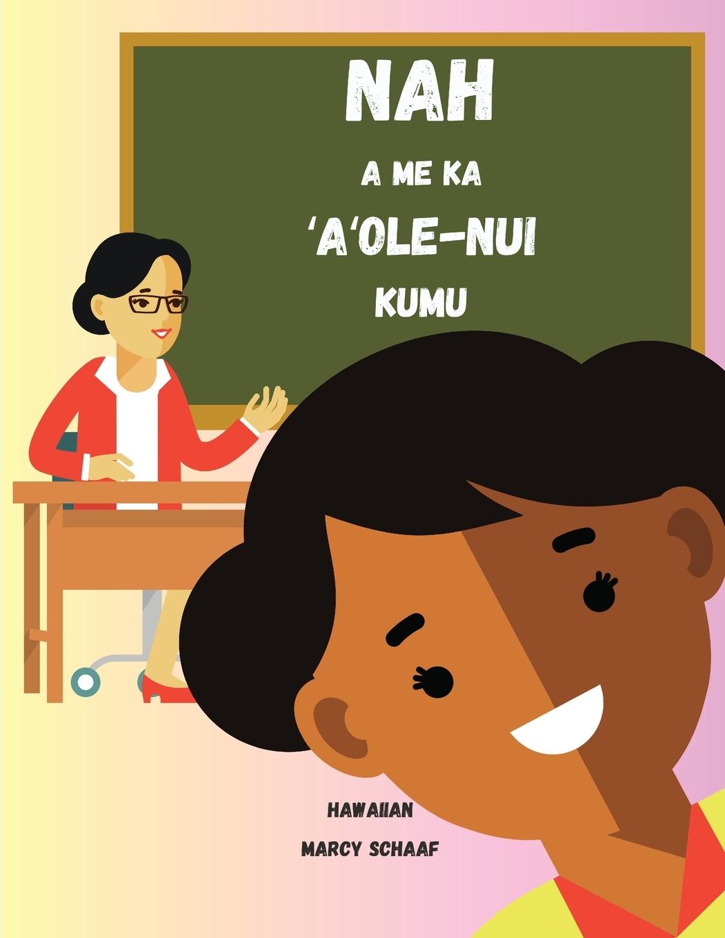 Książka Nah  a me ka  ?A?ole-Nui  Kumu (Hawaiian) Nyah and the Not-So-Great Teacher 