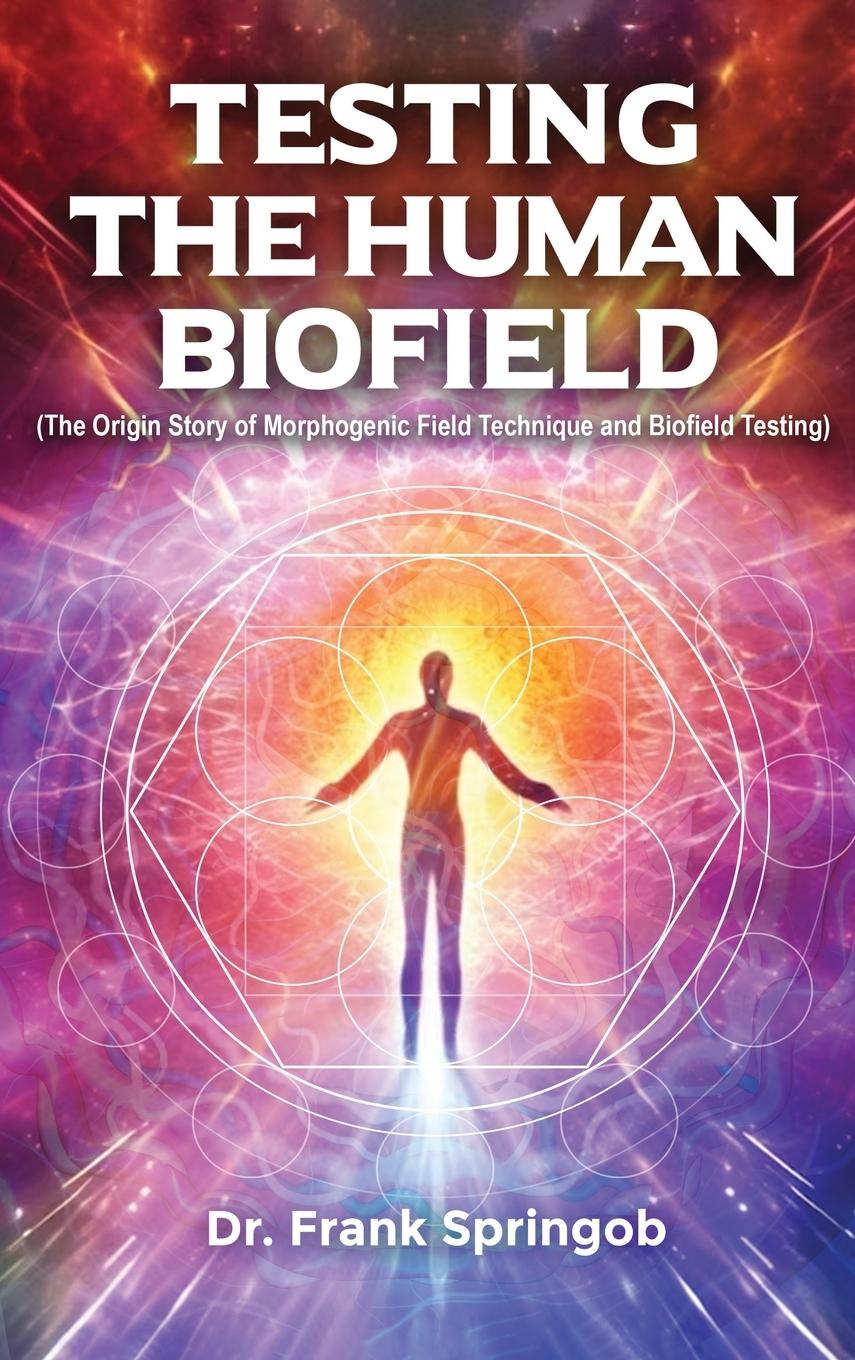Knjiga Testing The Human Biofield Dr. Frank Springob