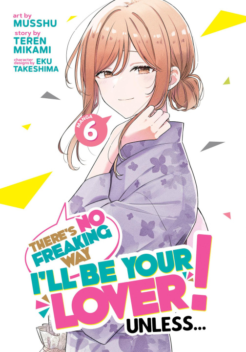 Kniha There's No Freaking Way I'll Be Your Lover! Unless... (Manga) Vol. 6 Musshu