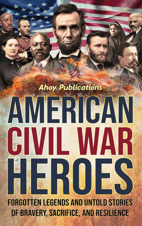 Knjiga American Civil War Heroes Ahoy Publications
