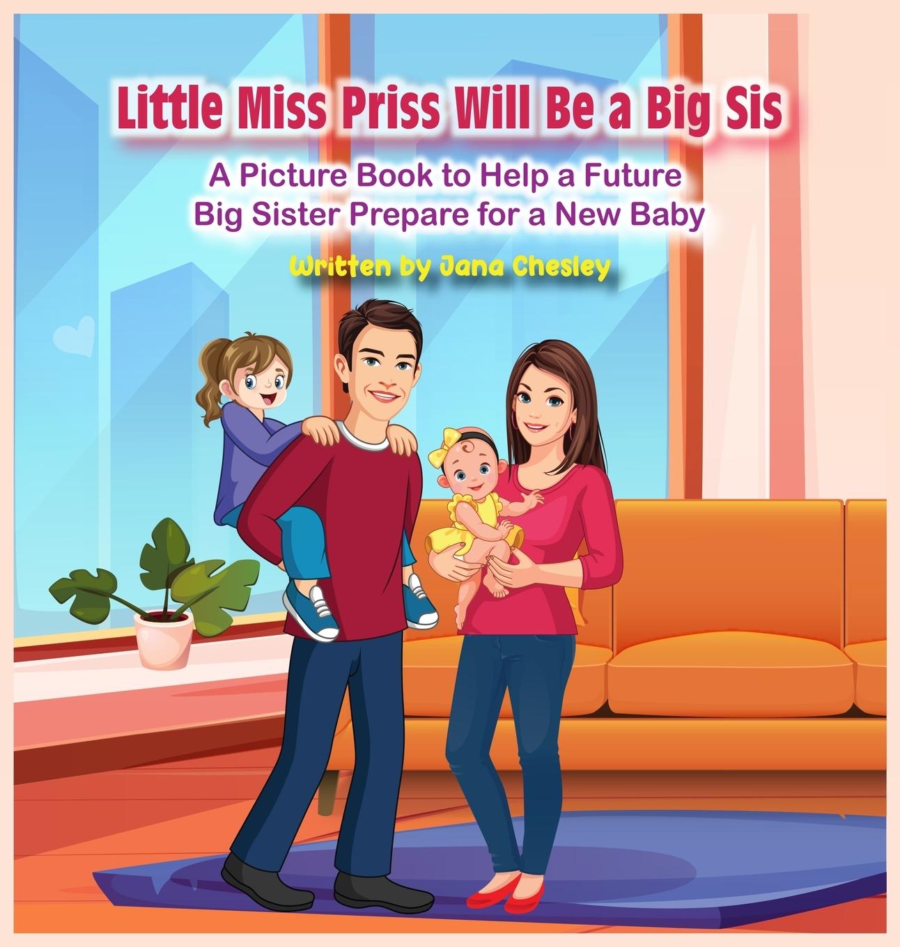 Knjiga Little Miss Priss Will Be a Big Sis Jana Chesley