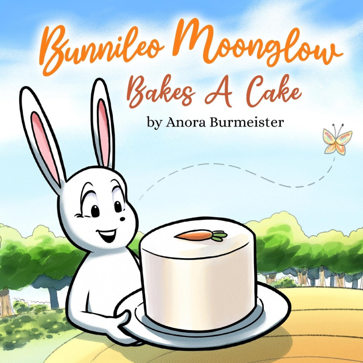 Knjiga Bunnileo Moonglow Bakes A Cake Anora Burmeister