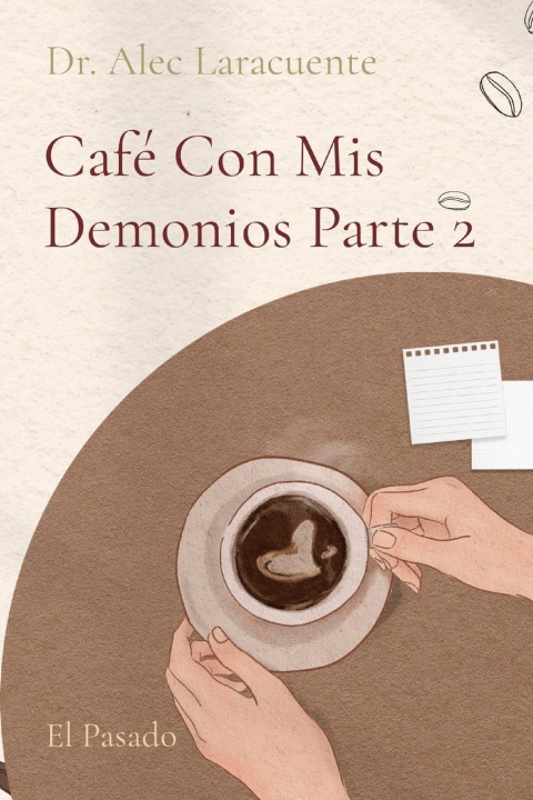 Knjiga Café Con Mis Demonios Parte 2 Dr. Alec Laracuente