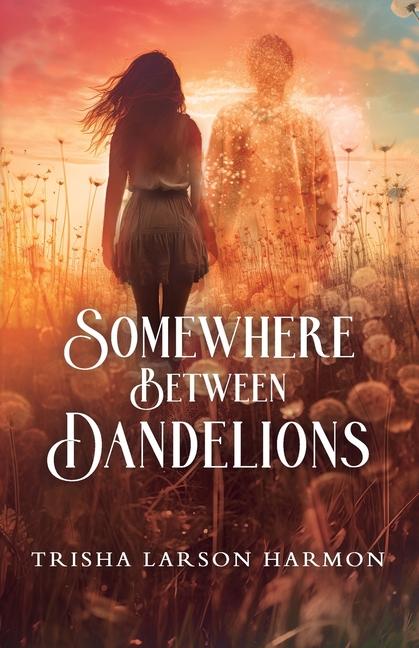 Knjiga Somewhere Between Dandelions Melissa Drake