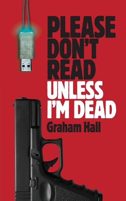Buch Please Don't Read, Unless I'm Dead Graham Hall