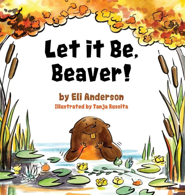 Knjiga Let it Be, Beaver! Tanja Russita