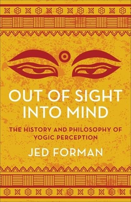 Βιβλίο Out of Sight, Into Mind – The History and Philosophy of Yogic Perception Jed Forman