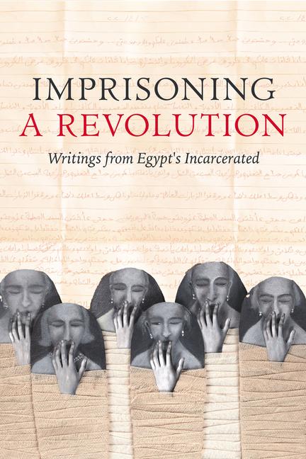 Book Imprisoning a Revolution – Writings from Egypt′s Incarcerated Collective Anti Collective Anti