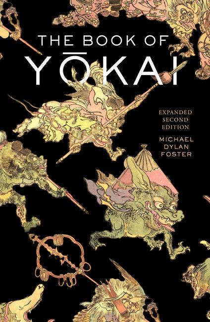 Kniha The Book of Yokai, Expanded Second Edition – Mysterious Creatures of Japanese Folklore Michael Dylan Foster