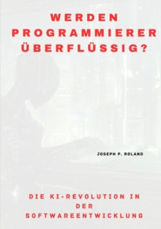 Knjiga Werden Programmierer überflüssig? Joseph P. Roland