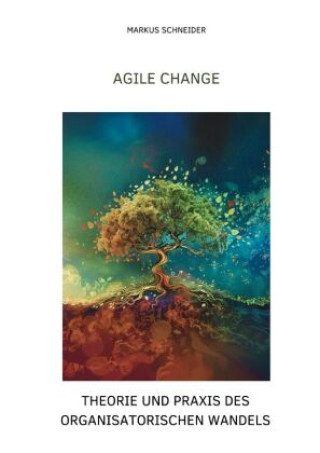 Kniha Agile Change Markus Schneider