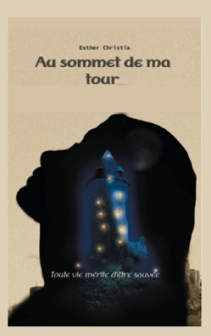 Knjiga AU SOMMET DE MA TOUR CHRISTIA ESTHER