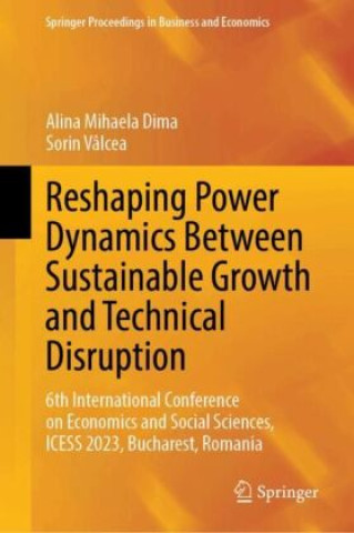 Книга Reshaping Power Dynamics Between Sustainable Growth and Technical Disruption Alina Mihaela Dima