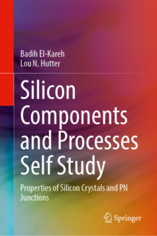 Knjiga Silicon Components and Processes Self Study Badih El-Kareh
