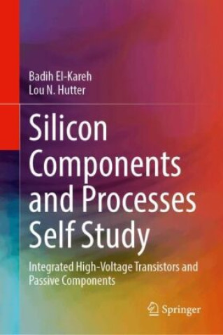 Knjiga Silicon Components and Processes Self Study Badih El-Kareh