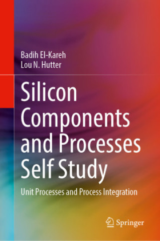 Knjiga Silicon Components and Processes Self Study Badih El-Kareh