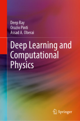 Knjiga Deep Learning and Computational Physics Deep Ray