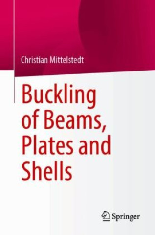 Kniha Buckling of Beams, Plates and Shells Christian Mittelstedt