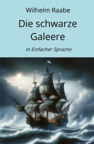 Kniha Die schwarze Galeere Wilhelm Raabe