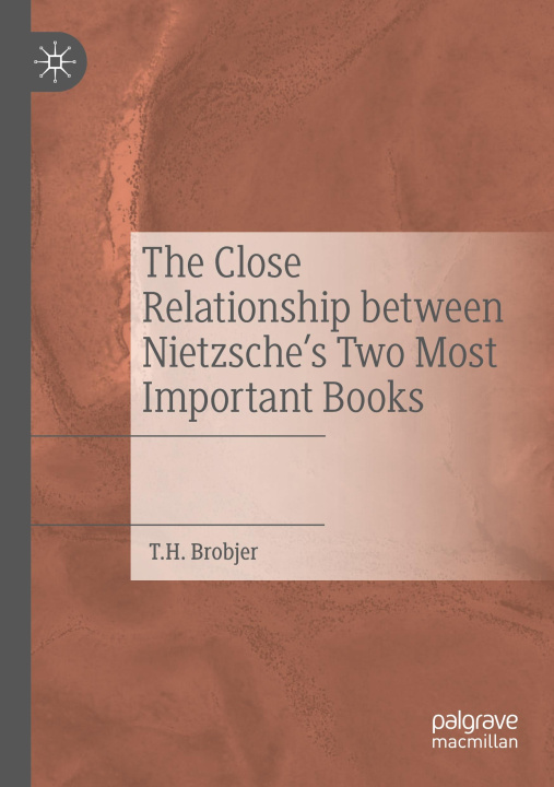 Βιβλίο The Close Relationship between Nietzsche's Two Most Important Books T. H. Brobjer
