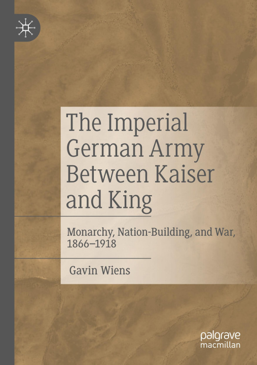 Libro The Imperial German Army Between Kaiser and King Gavin Wiens