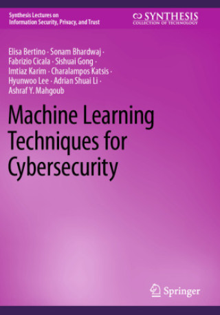 Book Machine Learning Techniques for Cybersecurity Elisa Bertino