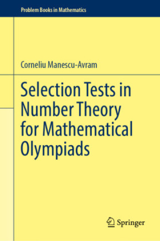 Kniha Selection Tests in Number Theory for Mathematical Olympiads Corneliu Manescu-Avram