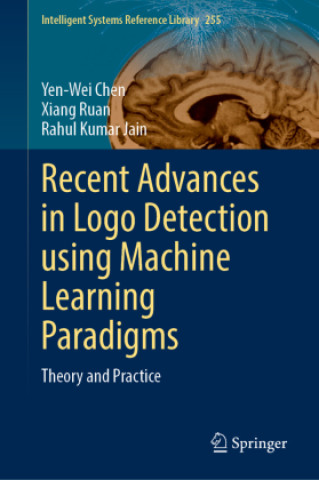 Kniha Recent Advances in Logo Detection using Machine Learning Paradigms Yen-Wei Chen