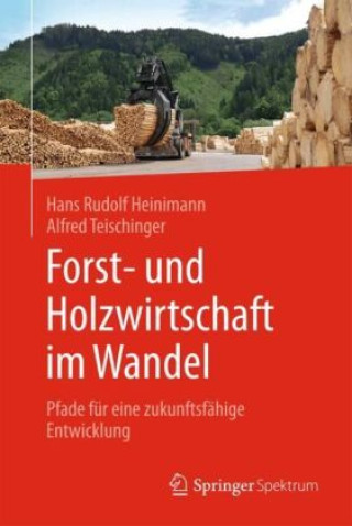 Kniha Forst- und Holzwirtschaft im Wandel Alfred Teischinger
