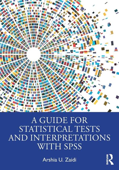 Βιβλίο A Guide for Statistical Tests and Interpretations with SPSS Arshia U. Zaidi