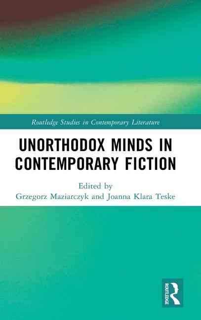 Knjiga Unorthodox Minds in Contemporary Fiction Joanna Klara Teske