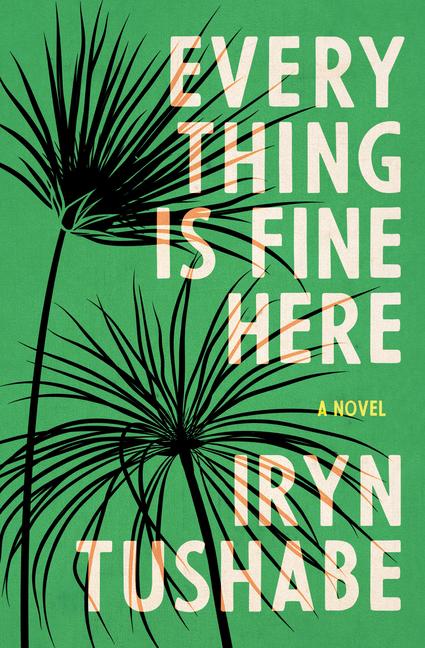 Buch Everything Is Fine Here Iryn Tushabe