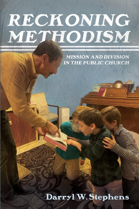 Knjiga Reckoning Methodism Darryl W. Stephens